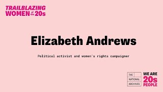 Trailblazing Women of the 20s - Elizabeth Andrews