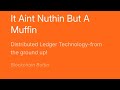 It Aint Nuthin But A Muffin for Blockchain Butter