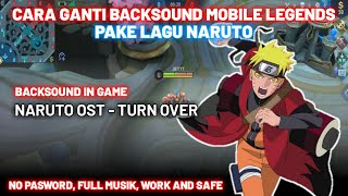CARA GANTI BACKSOUND MOBILE LEGENDS PAKE LAGU SENDIRI | LAGU NARUTO | NO PASWORD