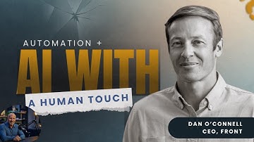 Automation and AI in Support: Keeping the Human Touch | Dan O’Connell (CEO of Front)