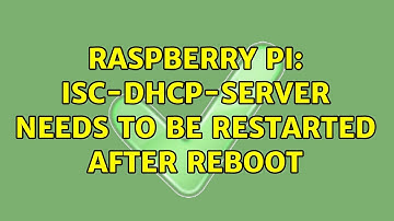 Raspberry Pi: isc-dhcp-server needs to be restarted after reboot (2 Solutions!!)