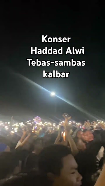 Konser Haddad Alwi tebas sambas kalbar #konser