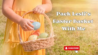🐰 Let's Pack Lesli's Easter Basket 💐