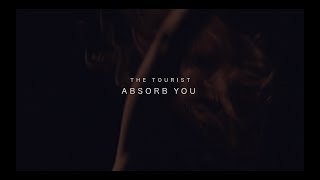 THE TOURIST - Absorb You (official video)