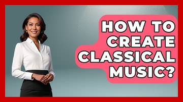 How To Create Classical Music? - Classical Serenade