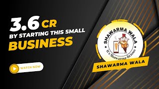 Earn 3,60,00,000 Crore By Starting Your Own Shawarma Business With