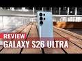 Samsung Galaxy S26 Ultra Review: Samsung Just Showed Off