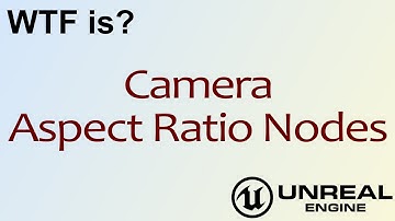 WTF Is? Camera Aspect Ratio Nodes in Unreal Engine 4 ( UE4 )