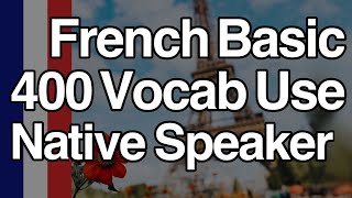 French Basic Vocabulary in Use 400 by Native Speaker
