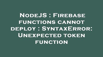 NodeJS : Firebase functions cannot deploy : SyntaxError: Unexpected token function