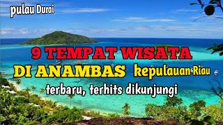9 TEMPAT WISATA DI ANAMBAS, KEPULAUAN RIAU (Kepri) hits dikunjungi