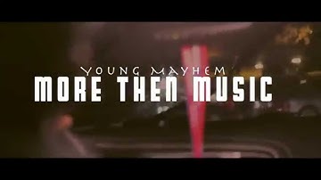 Young MayHem - More Then Music (OfficialMusicVideo)