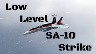 SA-10 Low Level Strike | DCS World