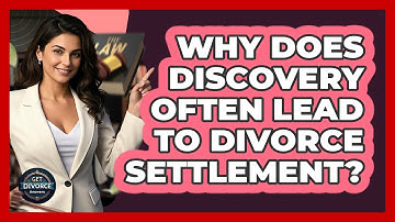 Why Does Discovery Often Lead To Divorce Settlement? - Get Divorce Answers