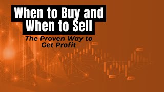 When to Buy and When to Sell: Proven Entry and Exit Strategy
