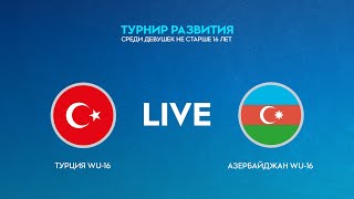 LIVE | Турция WU-16 — Азербайджан WU-16