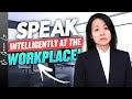 Can Poor Communication Ruin Your Career? How to Speak Intelligently at the Workplace