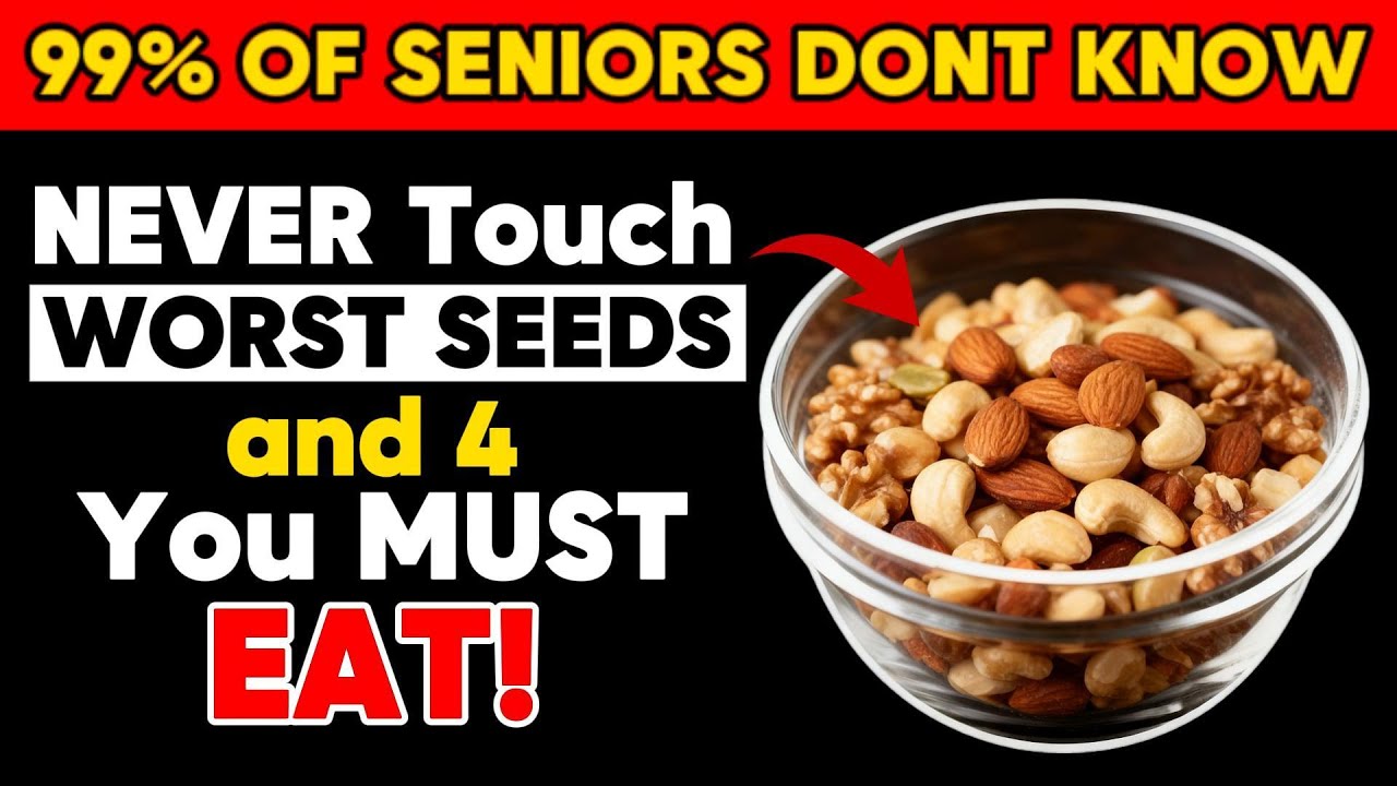 Over 60? 4 WORST Seeds You Should NEVER Touch and 4 You MUST Eat Daily | Senior Health