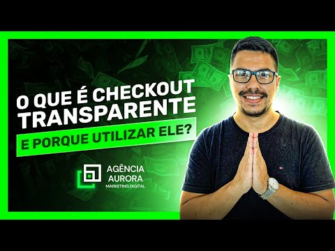 O QUE É CHECKOUT TRANSPARENTE E PORQUE DEVEMOS UTILIZAR EM NOSSA LOJA DE DROPSHIPPING