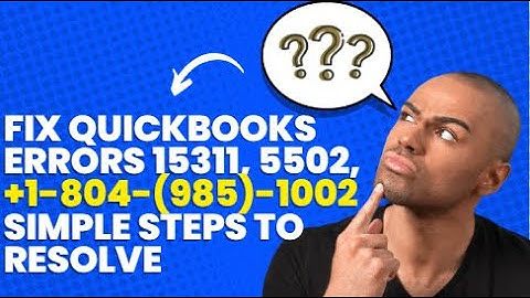 Fix QuickBooks Errors 15311, 5502, +1-804-(985)-1002 Simple Steps to Resolve