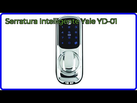 RECENSIONE (2025) : Serratura Intelligente Yale YD-01. DETTAGLI ESSENZIALI