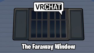 VRChat | The Faraway Window