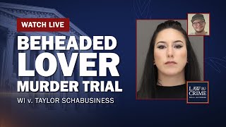 WATCH LIVE: Beheaded Lover Murder Trial — WI v. Taylor Schabusiness — Day Two