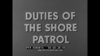 “ DUTIES OF THE SHORE PATROL ” 1951 U.S. NAVY MILITARY POLICE TRAINING FILM   XD80815