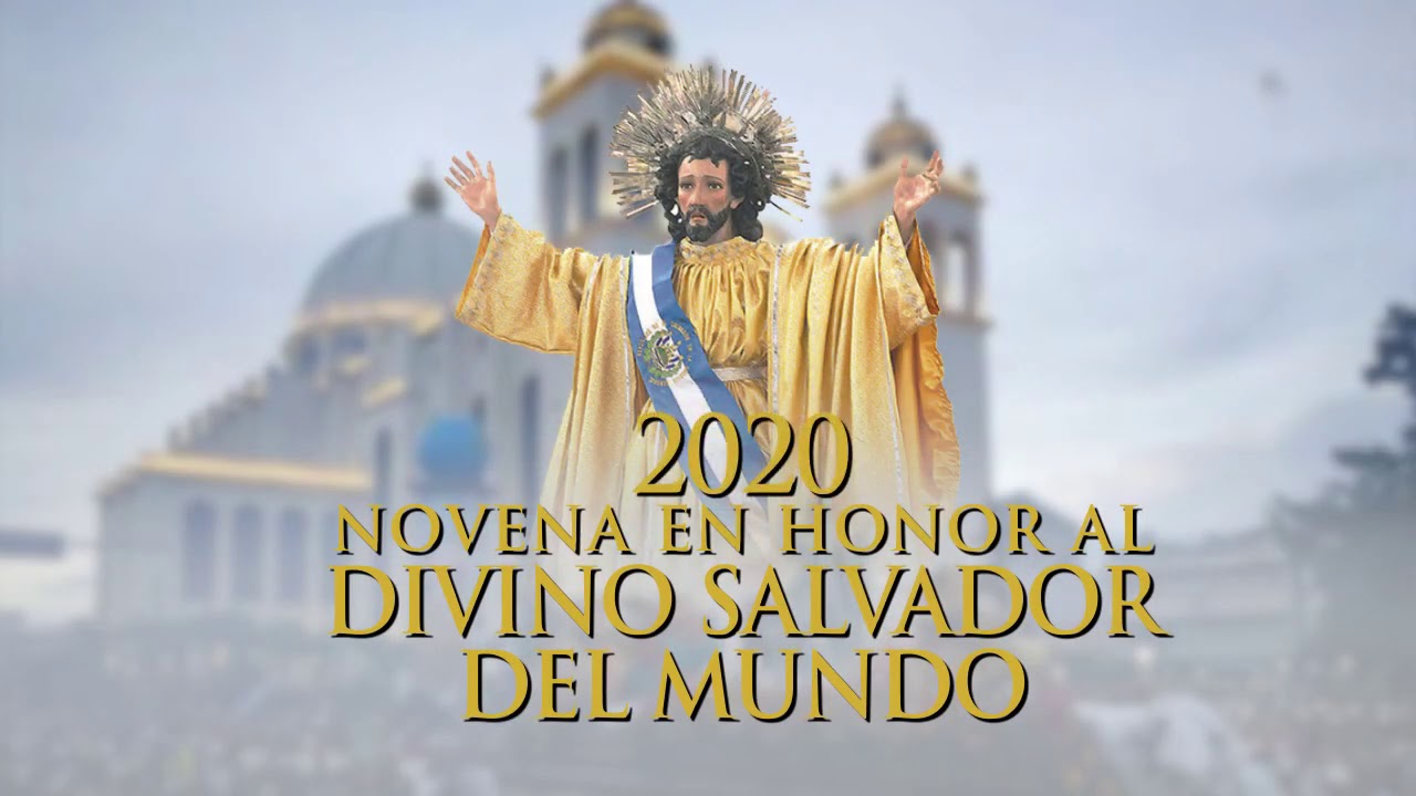 Sintoniza la Novena al Divino Salvador del Mundo a través de TVCa - YouTube