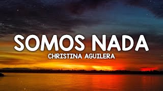 Christina Aguilera - Somos Nada (Letra/Lyrics)