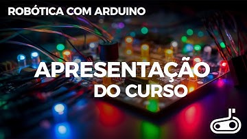 Apresentação do Curso: Robótica Educacional com Arduino para Educadores