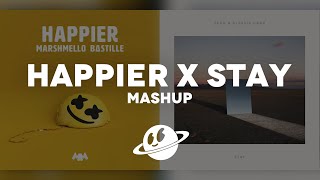 HAPPIER x STAY [Mashup] - Marshmello, Zedd, Bastille, Alessia Cara
