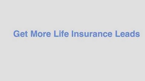 Get More Life Insurance Leads