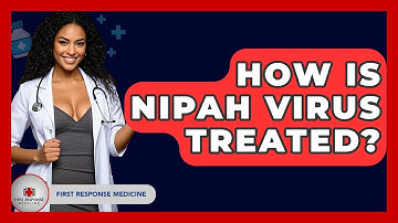 How Is Nipah Virus Treated? - First Response Medicine