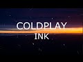 Coldplay Ink Lyrics mp3