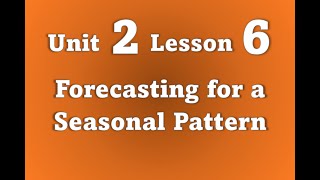 2 6   Forecasting for a Seasonal Pattern