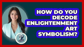 How Do You Decode Enlightenment Art Symbolism? - Philosophy Beyond