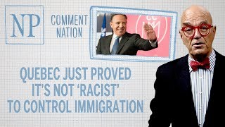 Quebec just proved it’s not ‘racist’ to control immigration