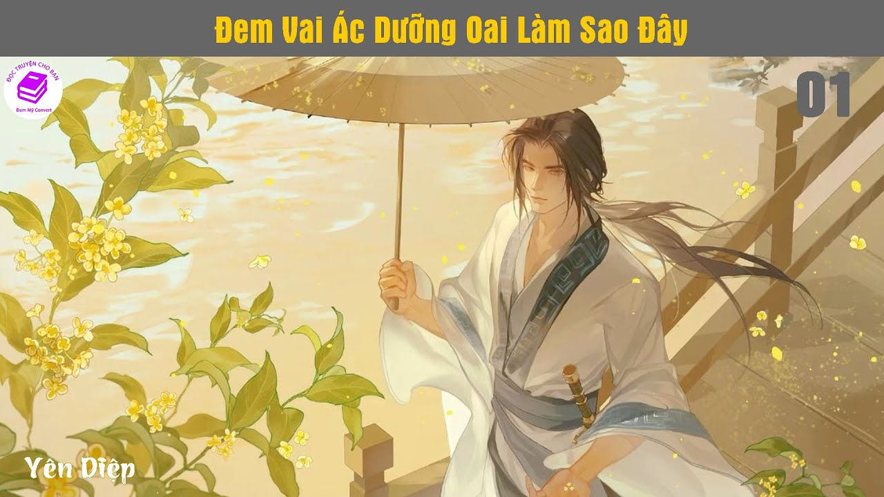 Tập 1 | Đem Vai Ác Dưỡng Oai Làm Sao Đây | Xuyên Không, Tiên Hiệp