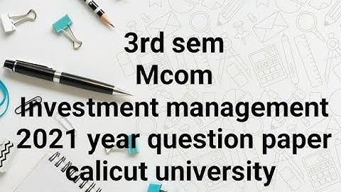 3rd sem Mcom investment management 2021 year question paper calicut university