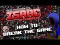 HOW TO BREAK THE GAME! [Binding of Isaac Afterbirth+ In Depth Guide]