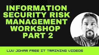 Information Security Risk Management Workshop by Luv Johar Part 2