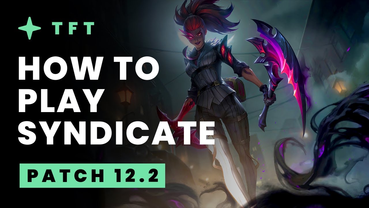 How To Play Syndicate - Teamfight Tactics Patch 12.2 Guide