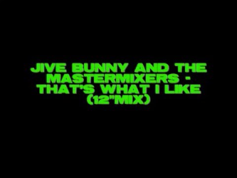 Jive Bunny And The Mastermixers Thats What I Like 12mix Youtube 