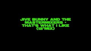 Jive Bunny and The Mastermixers - That's What I Like (12\