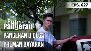 PANGERAN DICEGAT PREMAN BAYARAN - PUTRI UNTUK PANGERAN