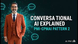 PMI-CPMAI Pattern 2: Conversational AI Explained for Project Managers