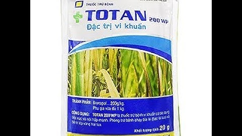 TOTAN 200WP – THUỐC ĐẶC TRỊ VI KHUẨN TRÊN CÂY TRỒNG