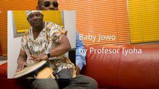 Baby Jowo ft Prince Kennedy Iyoha - Profesor Iyoha