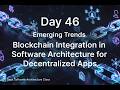 Architecture Day 46: Blockchain in Software Architecture – Building Truly Decentralized Apps